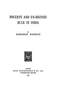 Poverty and the Un-British Rule in India, 1901, by Naoroji, Member, British Parliament (1892–1895), and Congress president (1886, 1893, 1906)